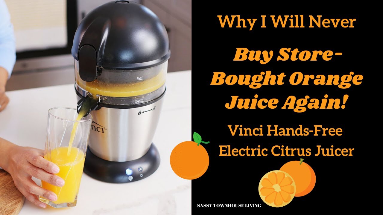 Why I Will Never Buy Store-Bought Orange Juice Again - Vinci Hands-Free Electric Citrus Juicer