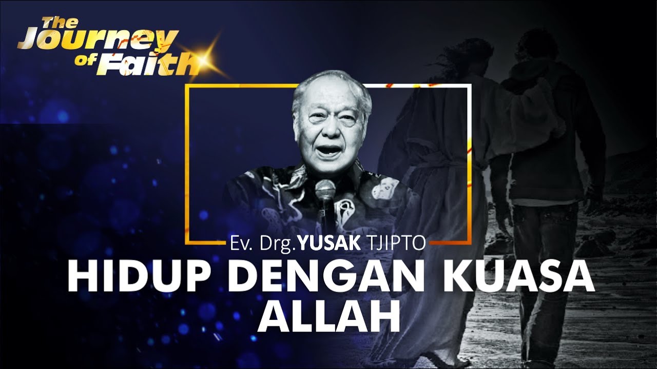 HIDUP DENGAN KUASA ALLAH  - Ev. Drg. YUSAK TJIPTO