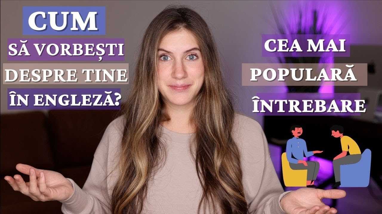 Cum să răspunzi corect la cea mai populară întrebare în engleză? Tell me about yourself...