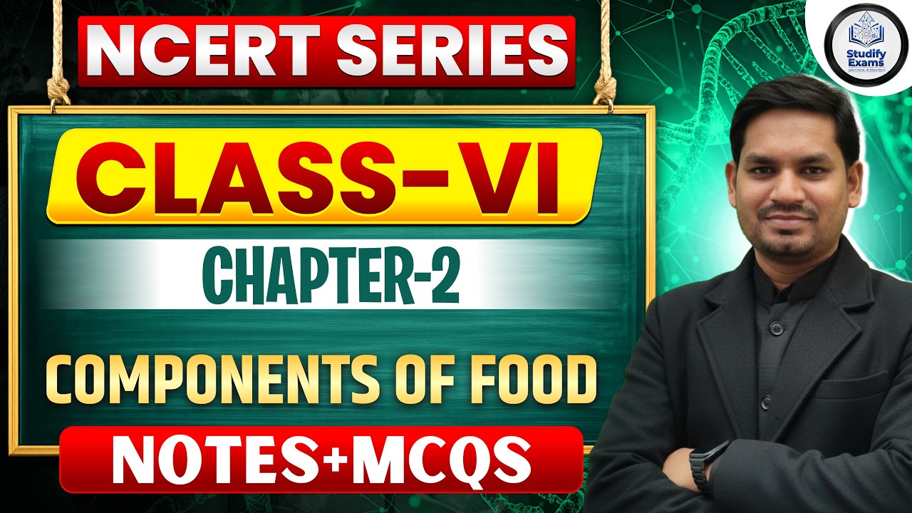 NCERT Class 6 Science Chapter 2 | Components of Food | Notes + MCQs |#science #bpsctre4 #ncert