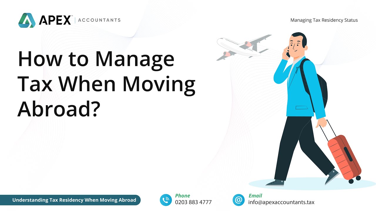 How to Manage Tax When Moving Abroad? | Apex Accountants