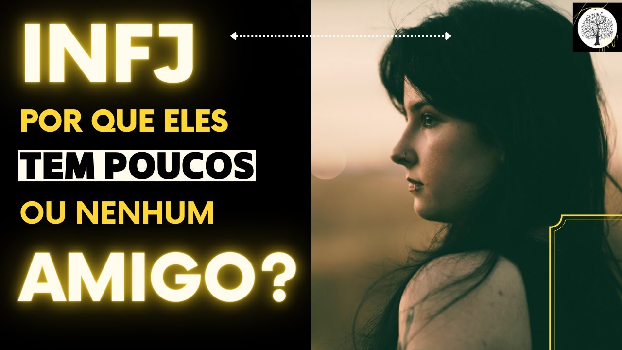 INFJ - Por que eles tem POUCOS ou NENHUM amigo?