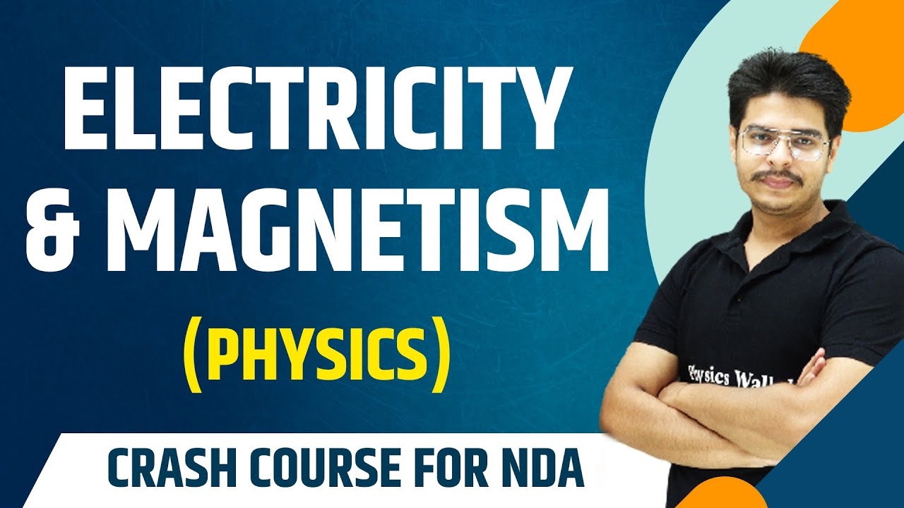Electricity And Magnetism: Physics | Theory with MCQs | NDA Crash Course