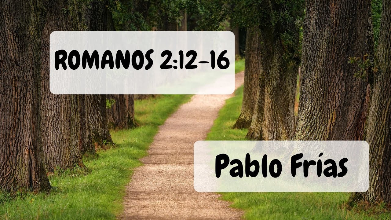 #19 Romanos 2:12-16 (Pablo Frías)