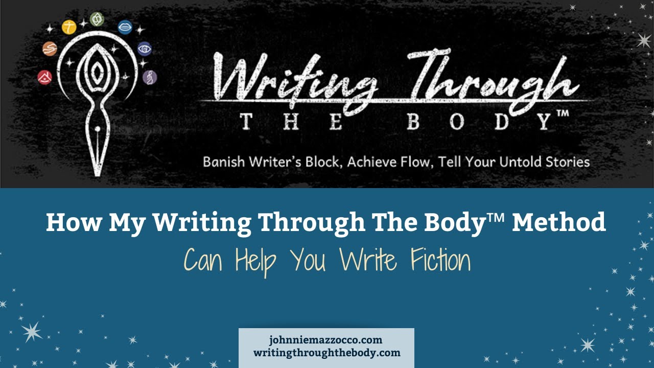 How My Writing Through the Body™ Method Can Help You Write Fiction