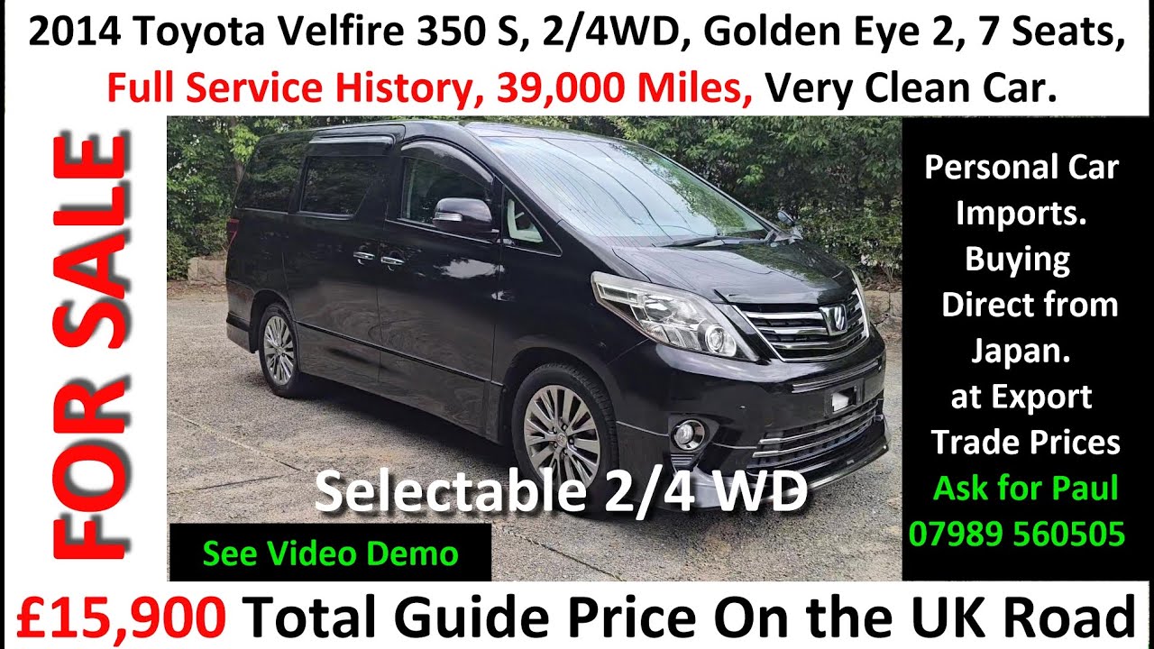 ( SOLD ) £15,900: 2014 Toyota Alphard 350 S Golden Eye 2, 39,000 Miles Service History