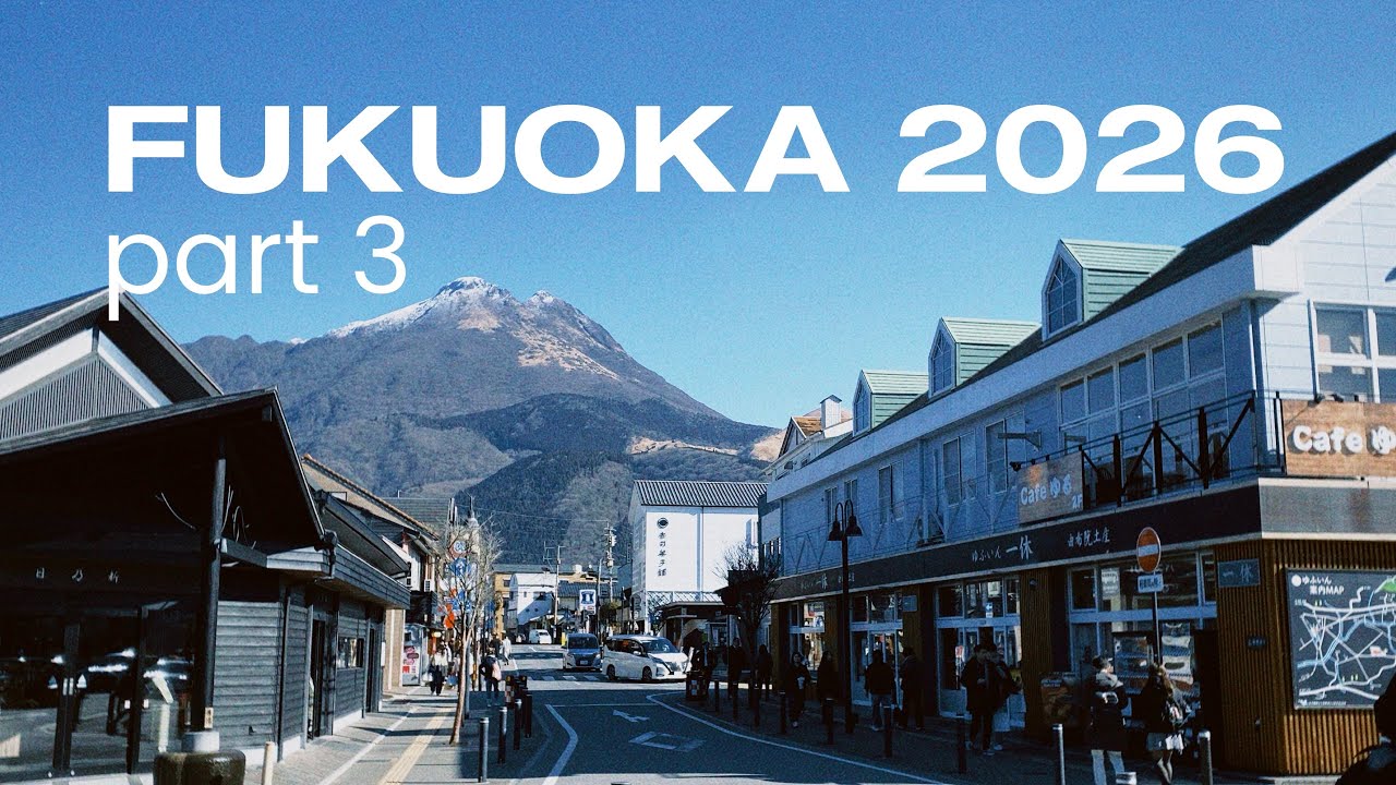 Fukuoka 2026 part 3 | Yufuin