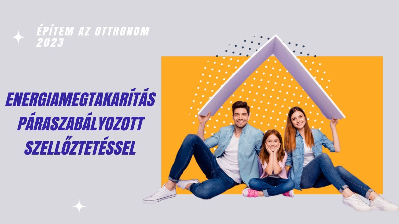 Energiamegtakarítás páraszabályozott szellőztetéssel [Építem az otthonom 2023]