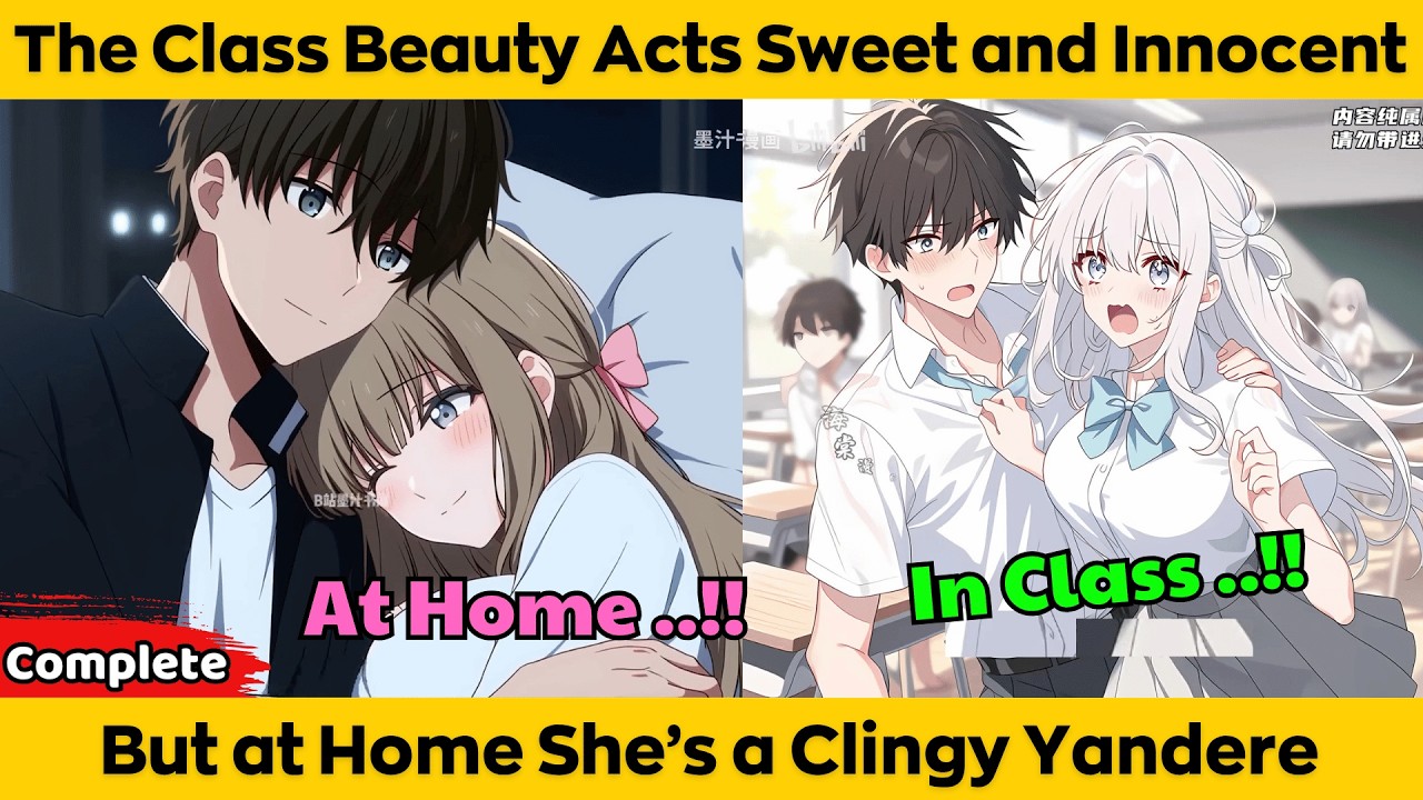 COMPLETED | The Class Beauty Acts Sweet and Innocent - But at Home She&rsquo;s a Clingy Yandere