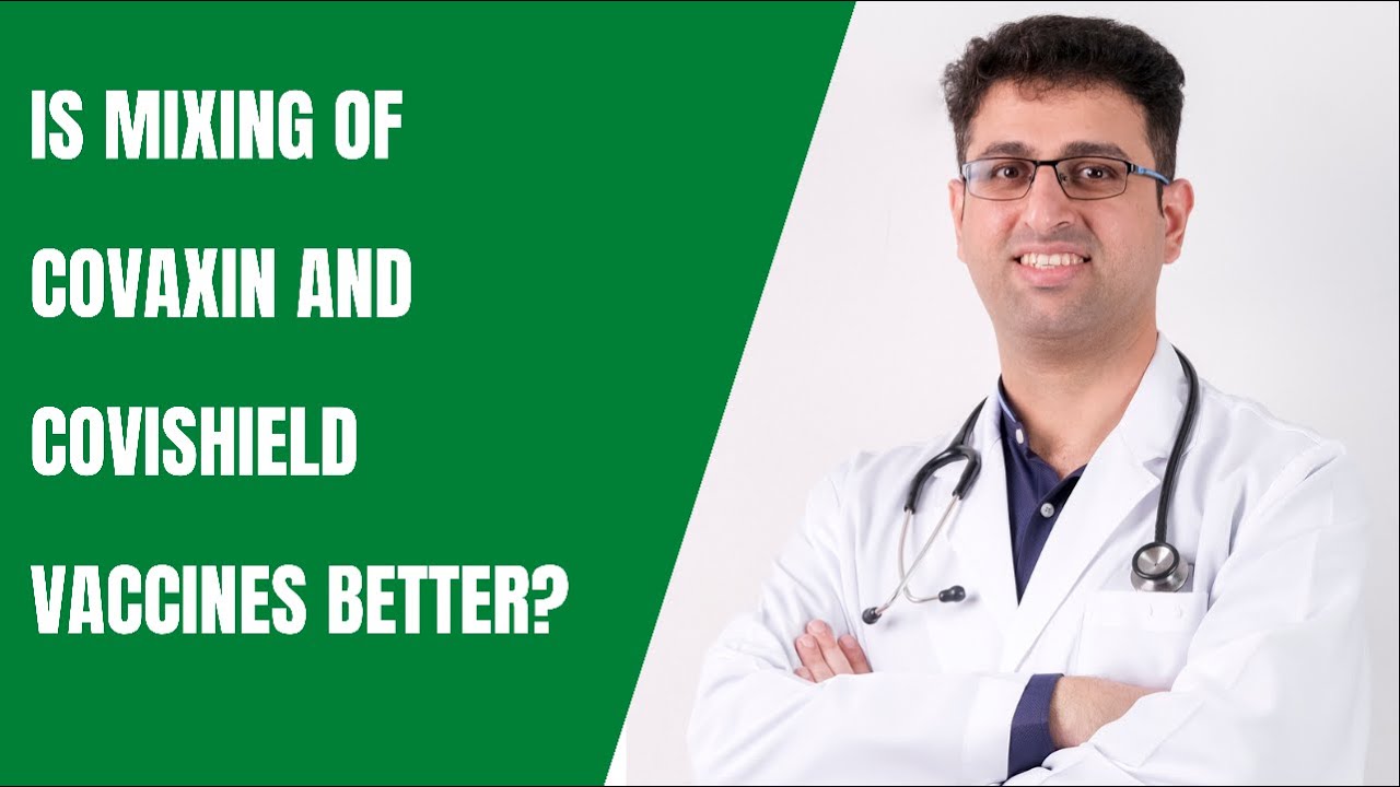 Is Mixing of Covaxin and Covishield vaccines Better ?