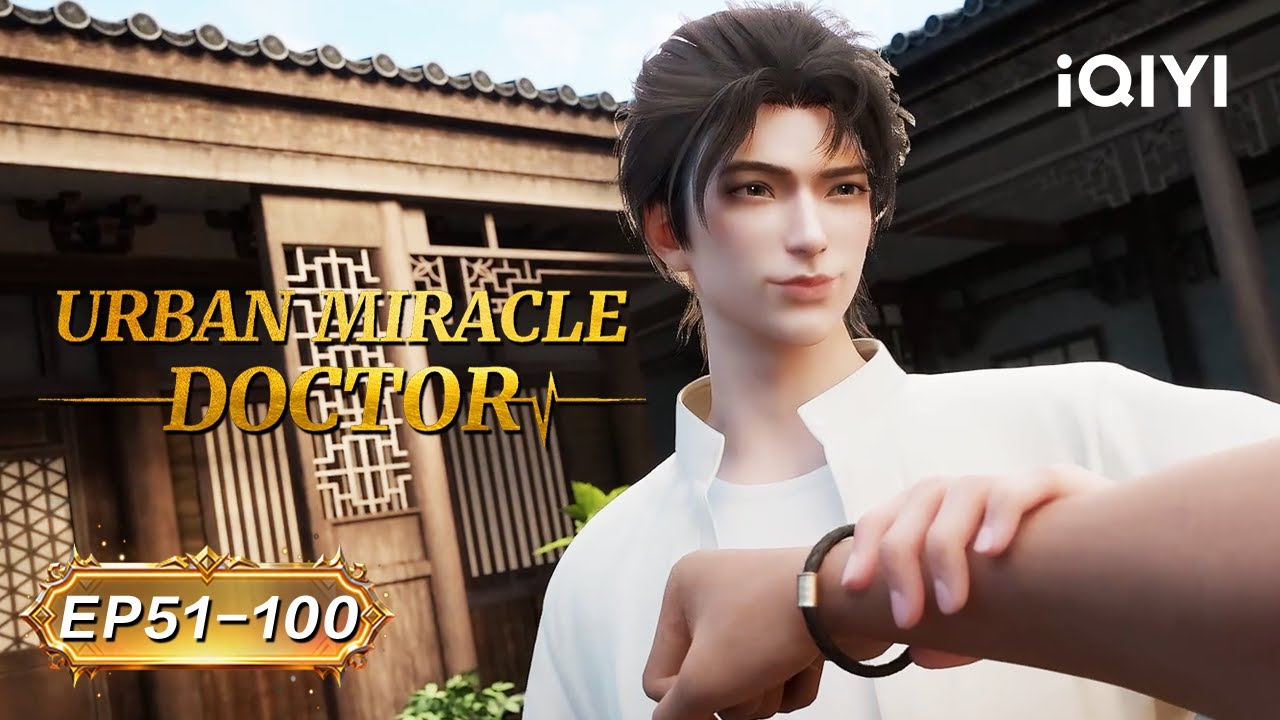 The Doctor Can Cure Illnesses even Slay Demons | Urban Miracle Doctor | EP51-100 | iQIYI Anime Asia
