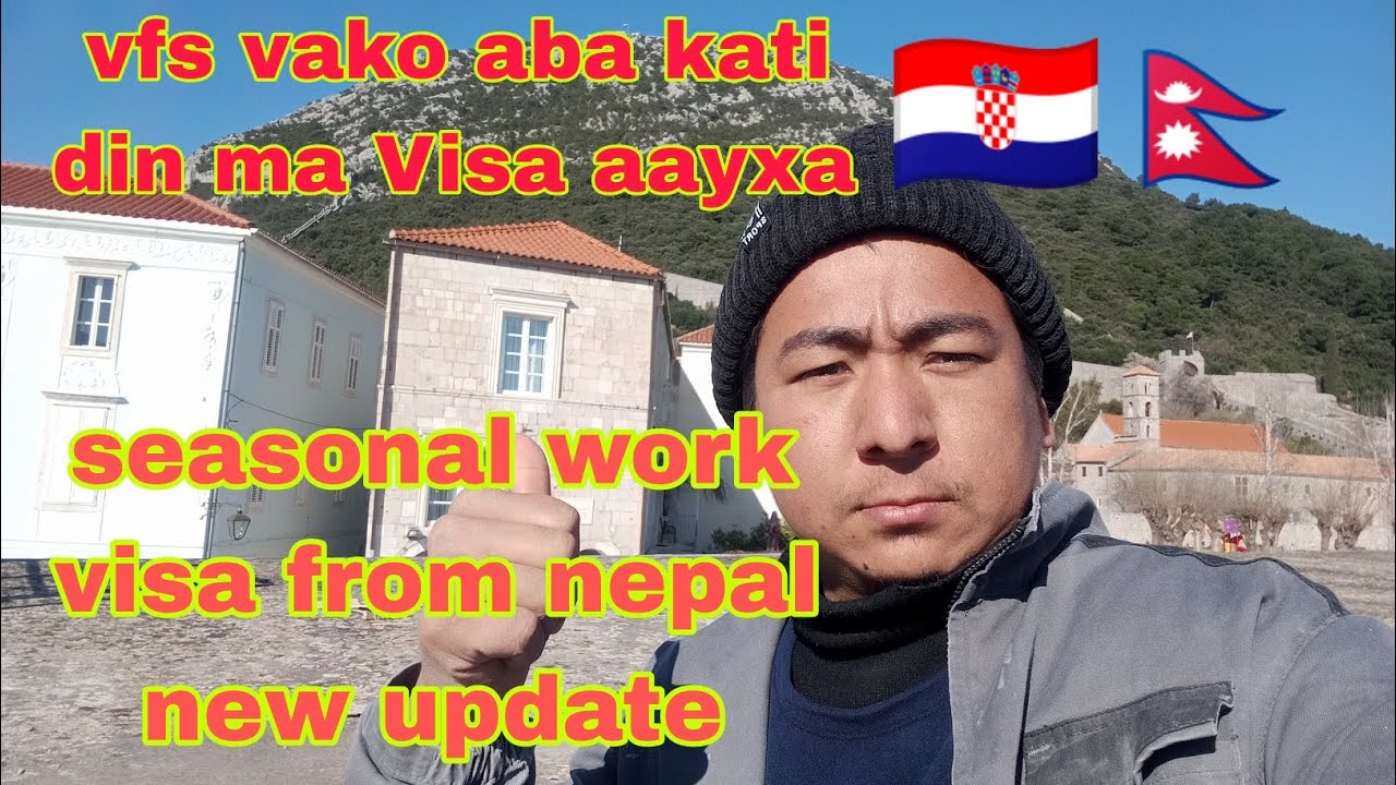 Croatia VFS vako kati dinma Visa update and seasonal working update 2025🇳🇵🇭🇷🇭🇷🇭🇷