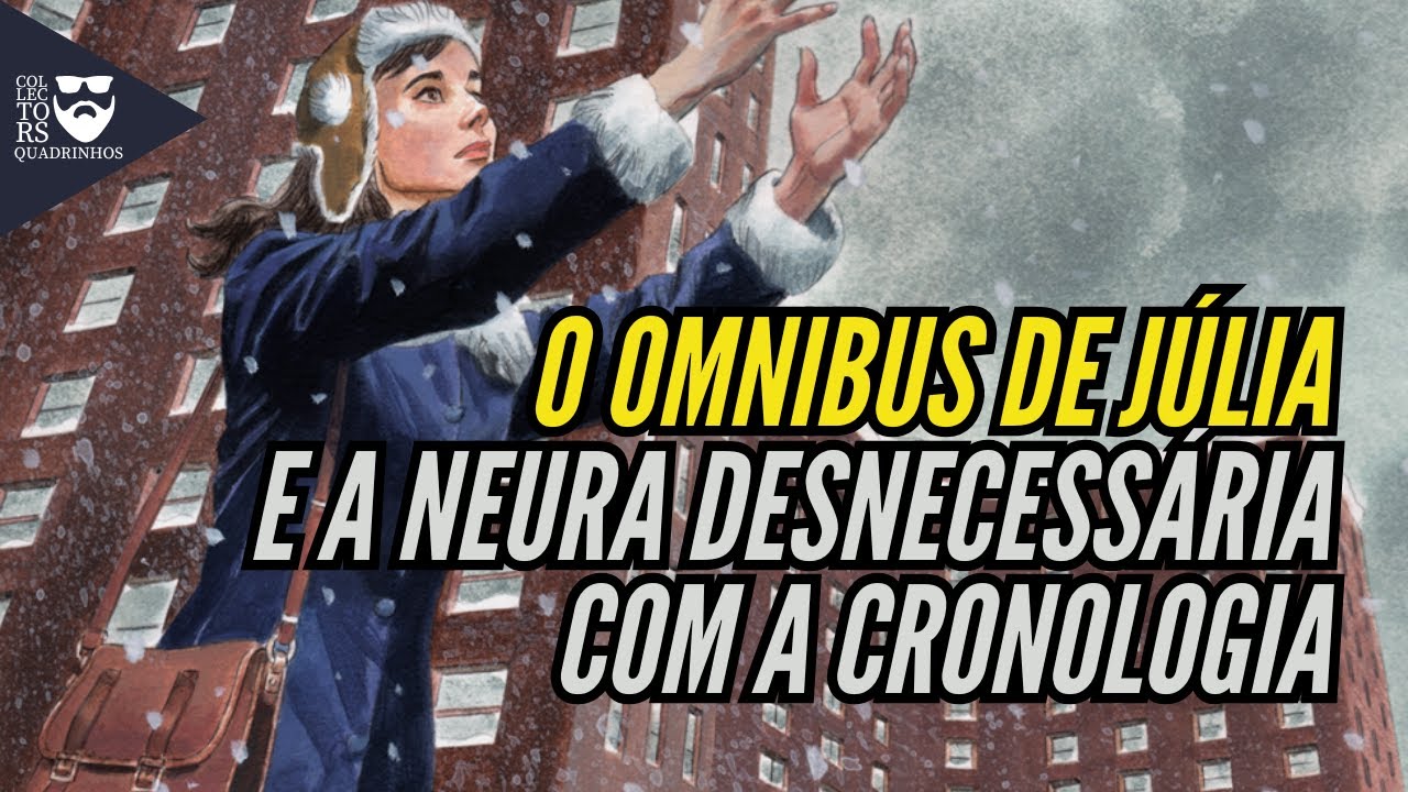 Vem aí o OMNIBUS DE JÚLIA, e você NÃO PRECISA se preocupar com a CRONOLOGIA