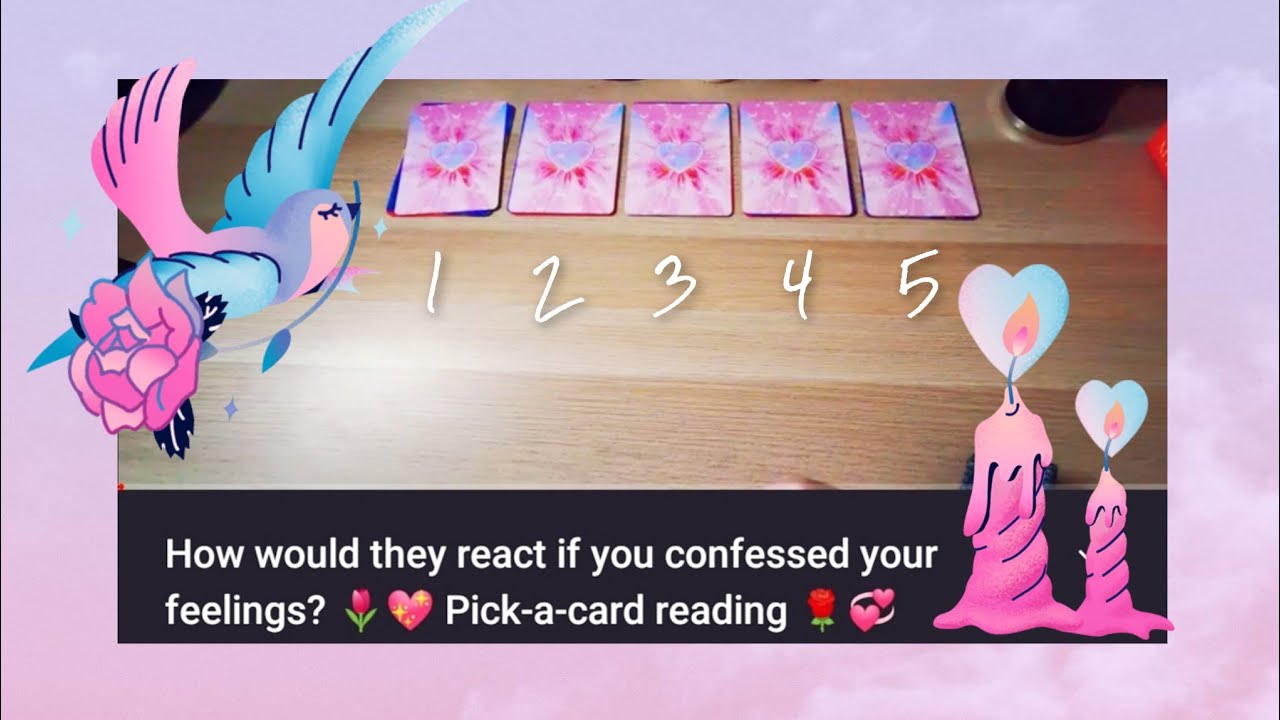 How would they react if you confessed your feelings? 🌷💖 Pick-a-card reading 🌹💞