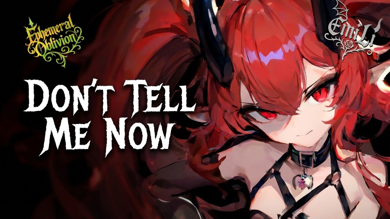🎵 Don’t Tell Me Now - Ephemeral Oblivion - When It Should Have Ended Sooner