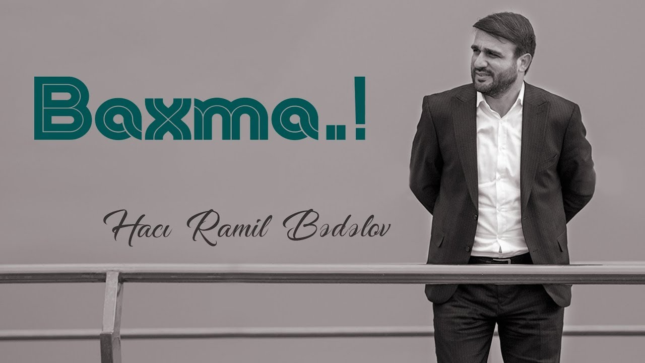 Hacı Ramil - Baxma..!