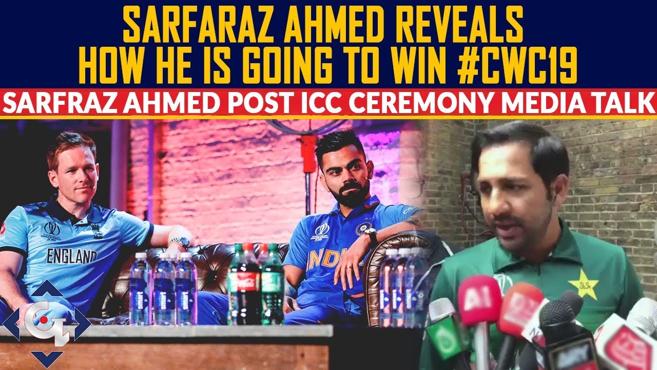 Sarfraz Ahmed reveals his mantra to win #CWC19 in a media talk in London
