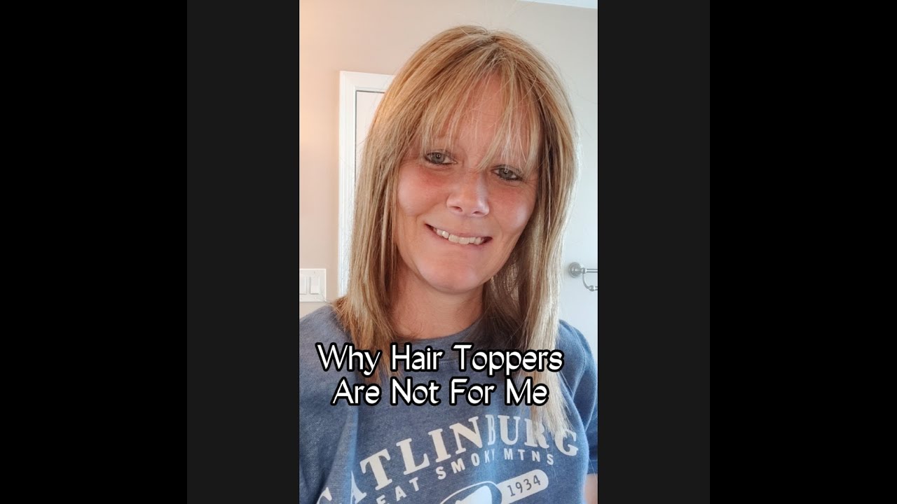 Why I cannot wear Hair Toppers.