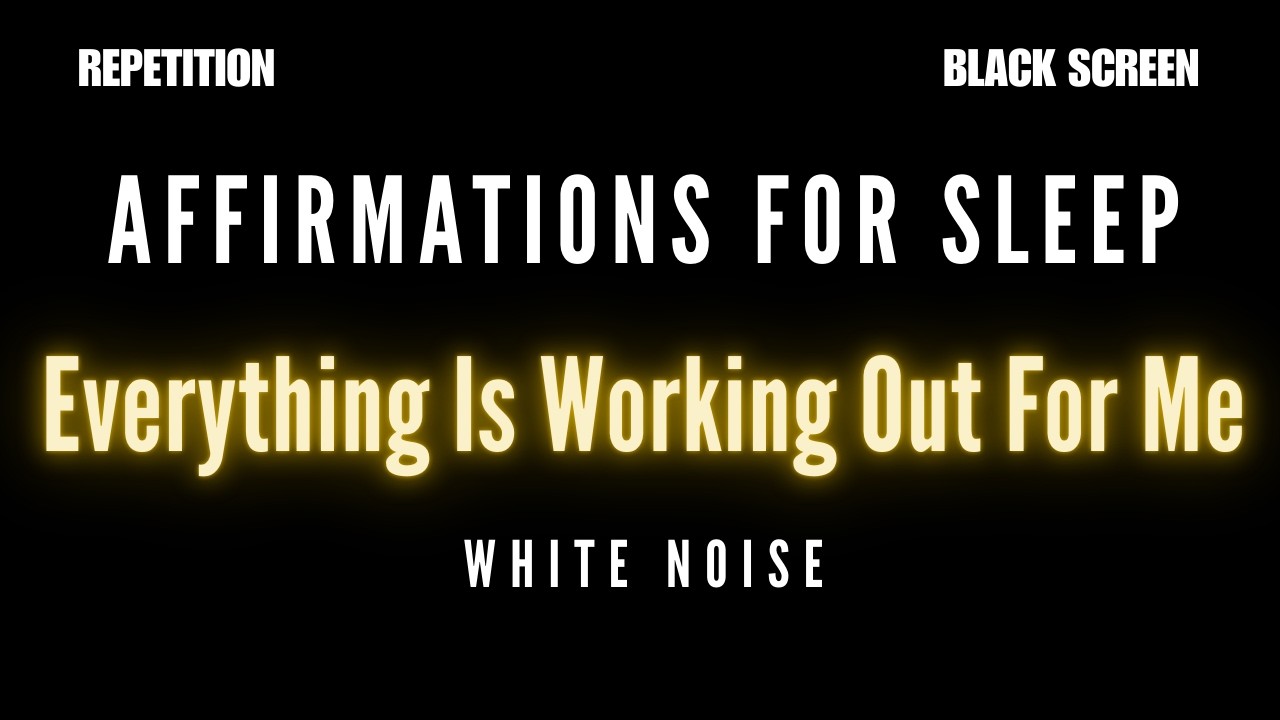 Sleep Affirmations With White Noise ( Everything Is Working Out For Me)