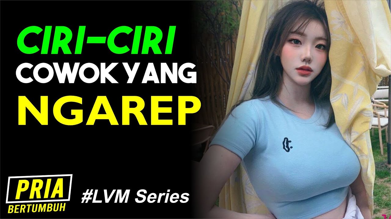 Ciri Cowok Ngarep - Cewek Benci Cowok Yang NGAREP ? Tonton Dulu