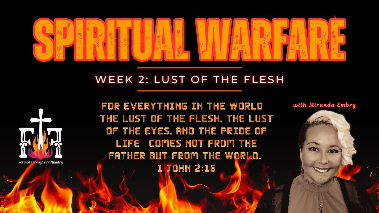 Spiritual Warfare Week 2: The Lust of the Flesh