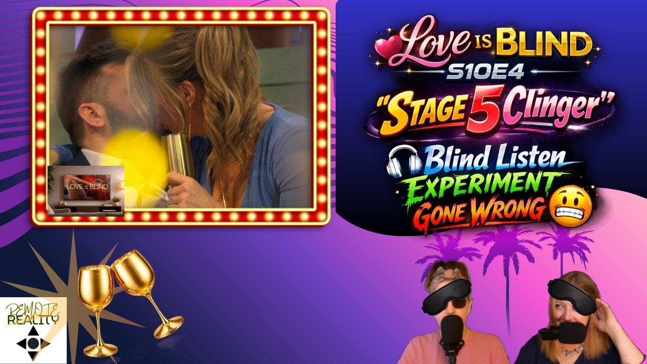 Love Is Blind S10E4 “Stage 5 Clinger” | Blind Listen Experiment Gone Wrong 😬