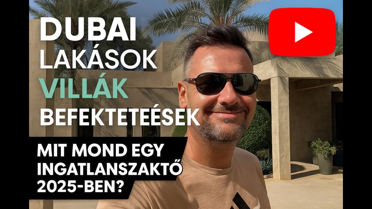 Dubai lak&aacute;sok, vill&aacute;k, befektet&eacute;sek &ndash; Mit mond egy ingatlanszak&eacute;rtő 2025-ben?