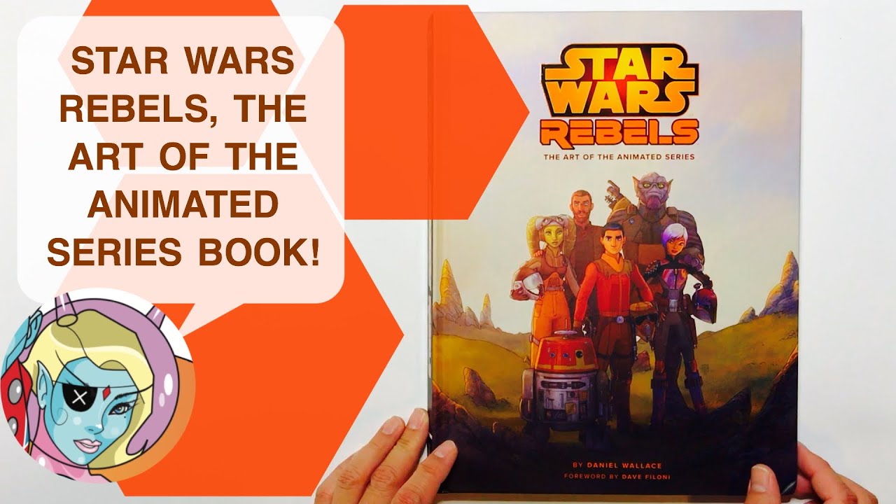 Star Wars Rebels, the Art of the Animated Series Book!