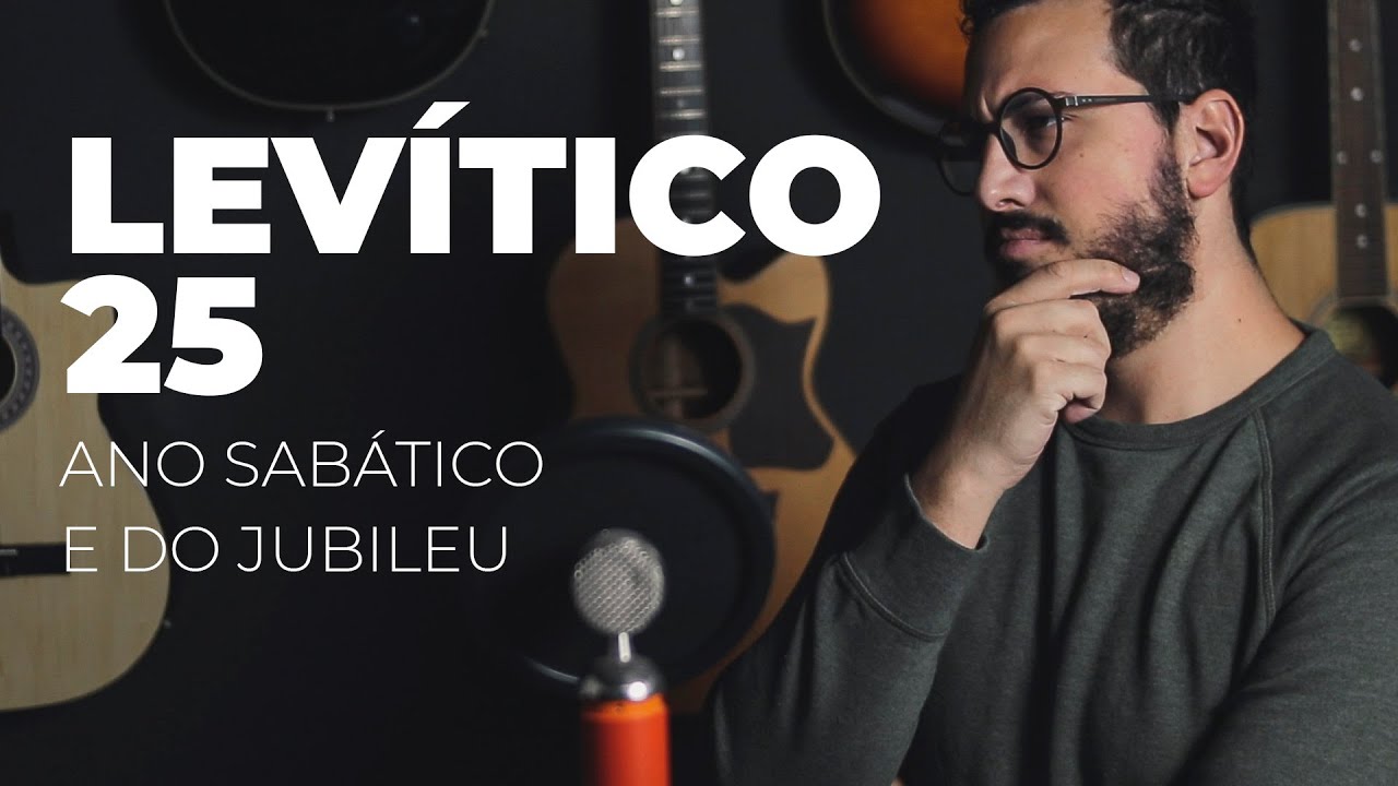 Levítico 25 | Ano Sabático e Ano de Jubileu