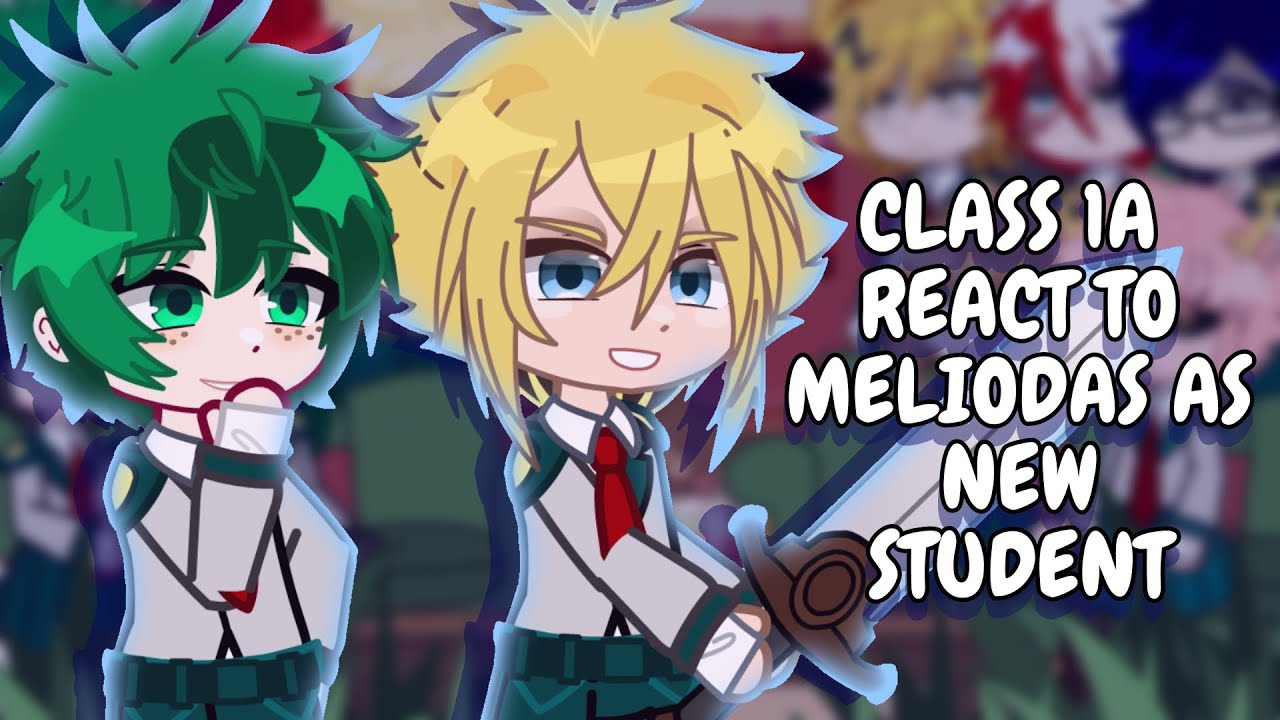 Class 1A React To Meliodas As New Student || Gacha React