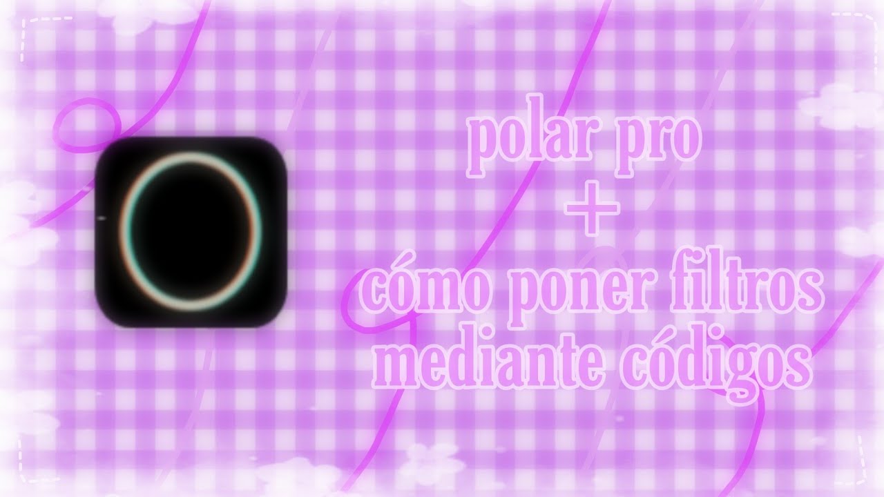 Polarr pro + c&oacute;mo poner filtros mediante c&oacute;digos 🌷💟