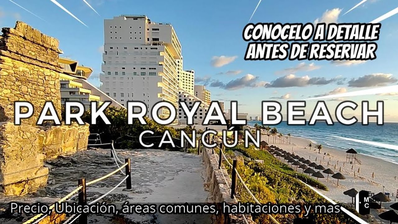 Park Royal Cancún Todo Incluido, precio, ubicación, habitaciones CONOCELO A DETALLE.