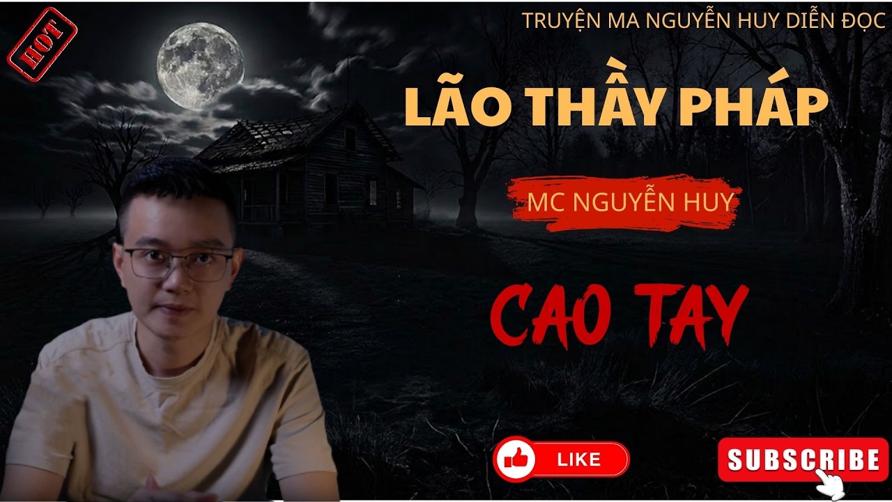 TRUYỆN MA NGUYỄN HUY : LÃO THẦY PHÁP CAO TAY | NGUYỄN HUY DIỄN ĐỌC CỰC ĐỈNH 2026
