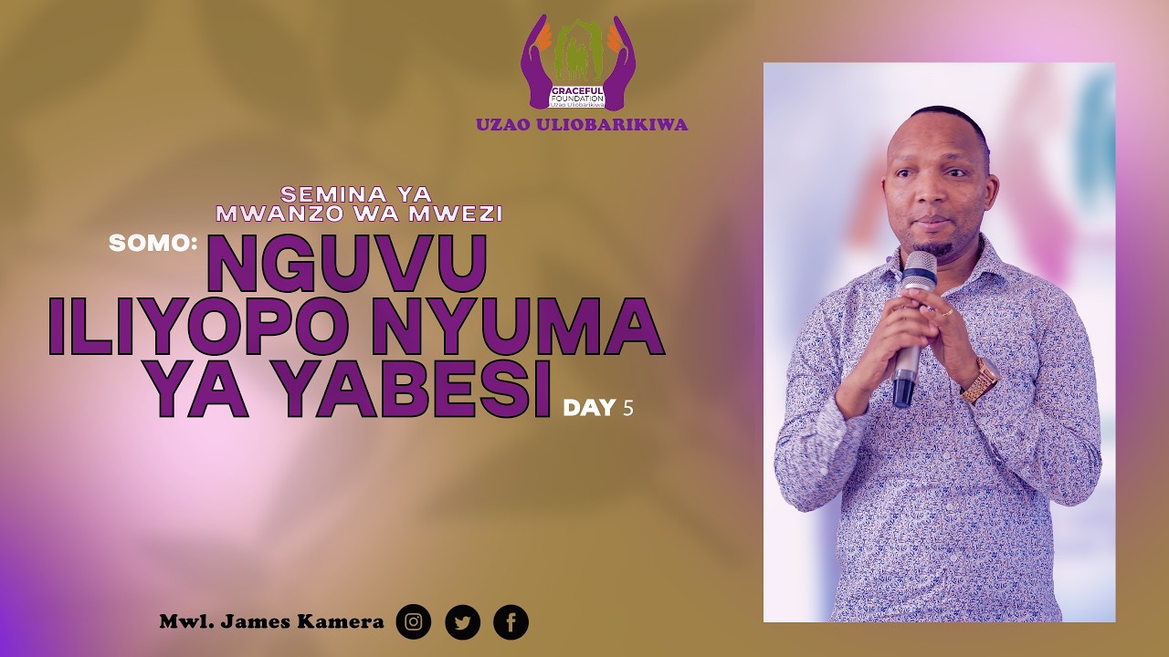 DAY 5: NGUVU ILIYOPO NYUMA YA YABESI /  MWL. JAMES KAMERA