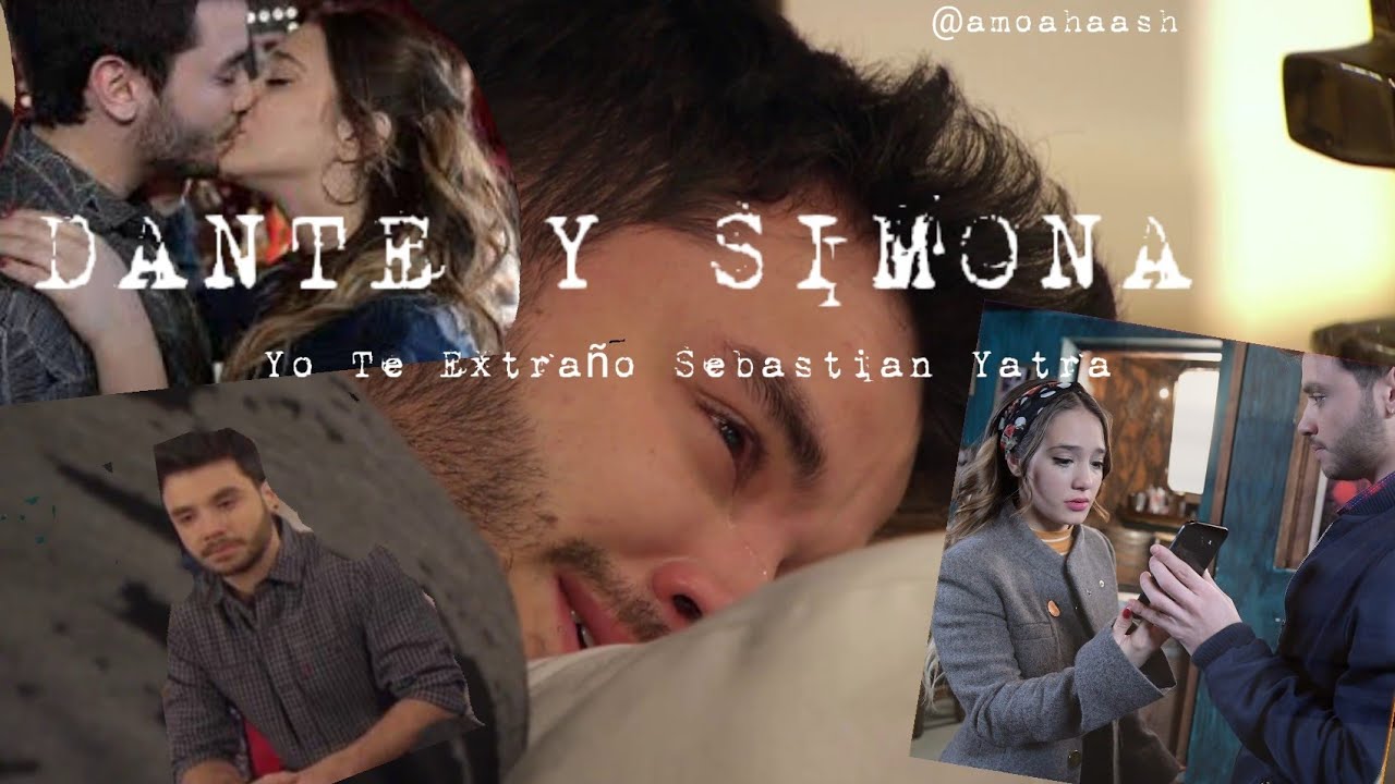Dante y Simona 🥺 Yo te extraño 💔 Sebastian Yatra🎵 #SimonaVa