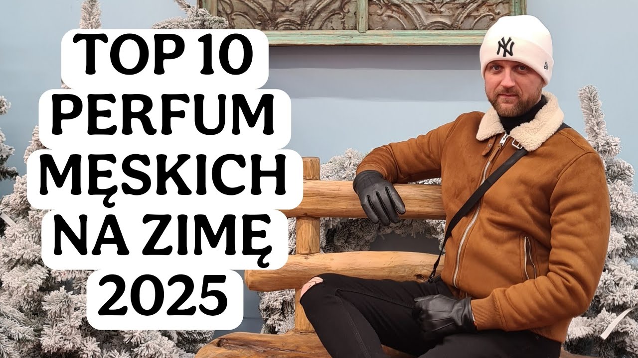 TOP 10 PERFUM MĘSKICH NA ZIMĘ 2025