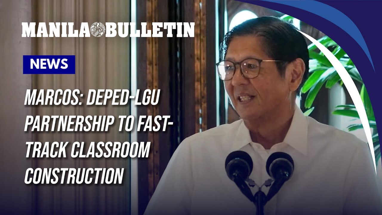 Marcos: DepEd-LGU partnership to fast-track classroom construction