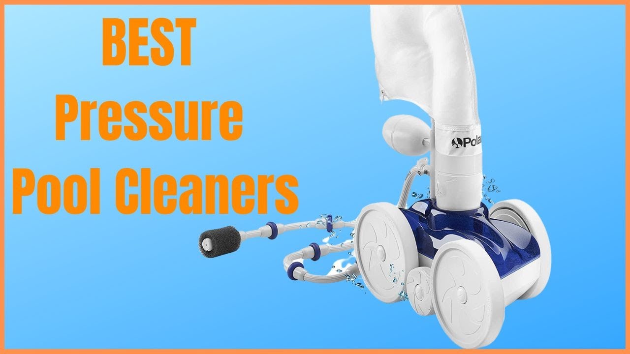 Top 5 Best Pressure Pool Cleaners