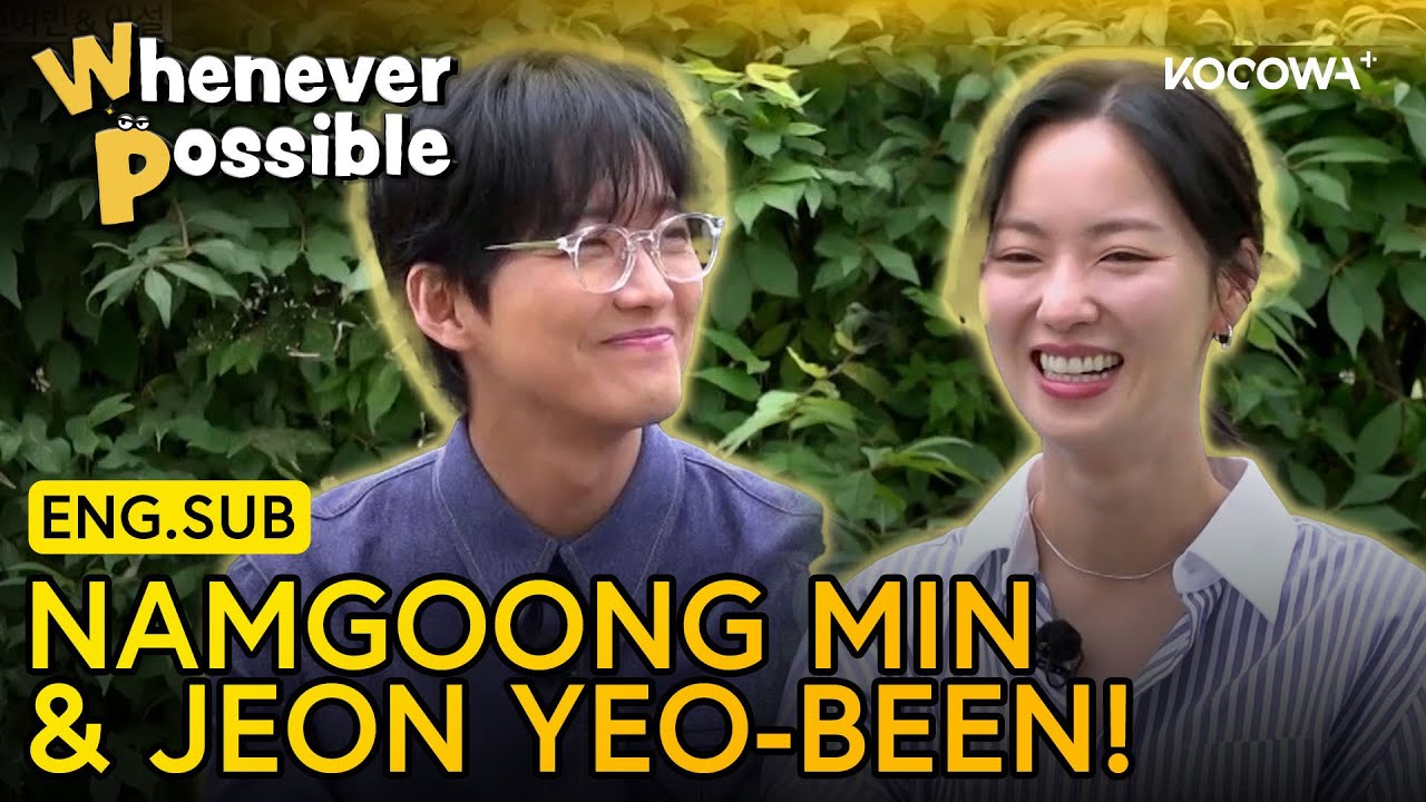 This Week’s Guests ✨ Namgoong Min, Jeon Yeo-been, and Lee Seol! | Whenever Possible EP26 | KOCOWA+