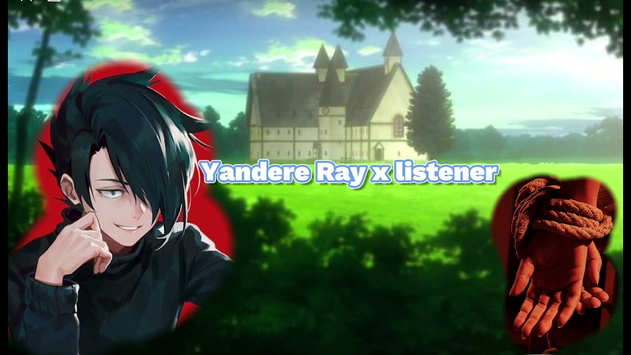 Yandere Ray x Listener pt 4