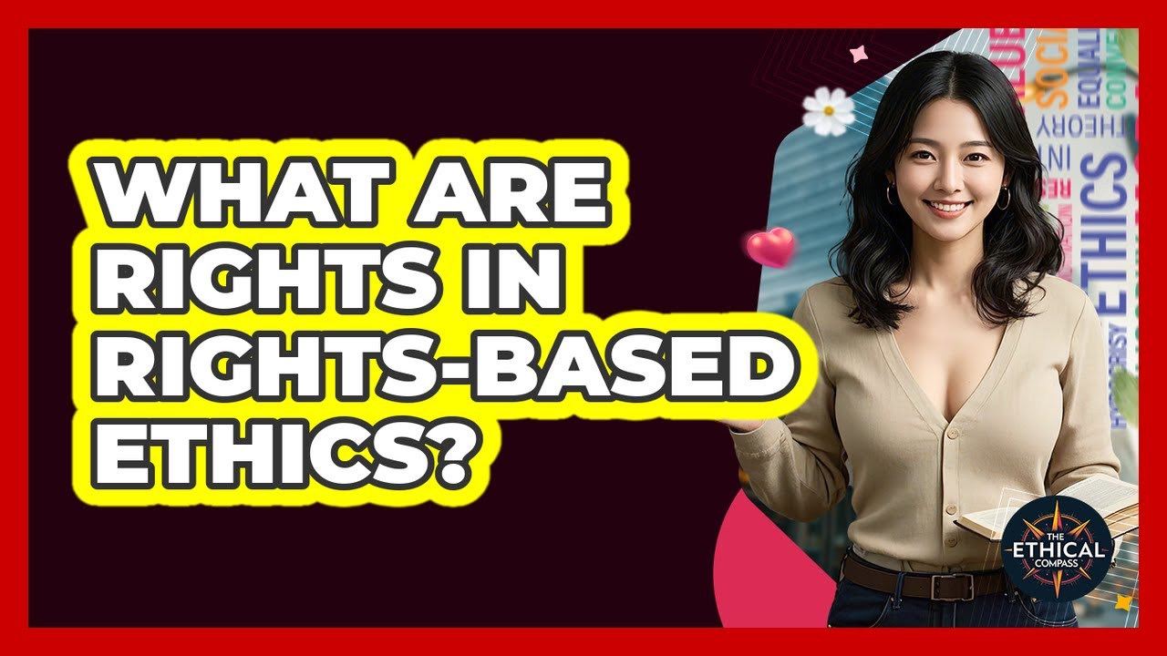 What Are Rights In Rights-based Ethics? - The Ethical Compass