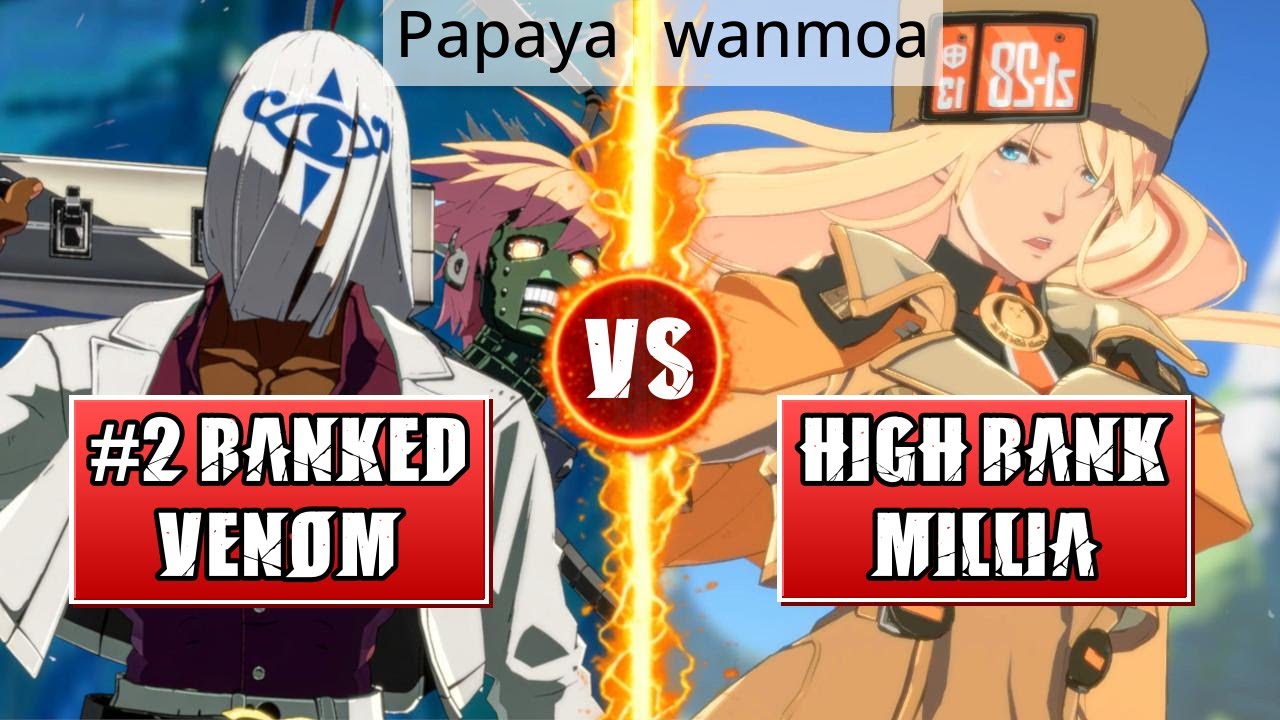 GGST High Level Gameplay | #2 RANKED VENOM (Papaya) vs HIGH RANK MILLIA (wanmoa)