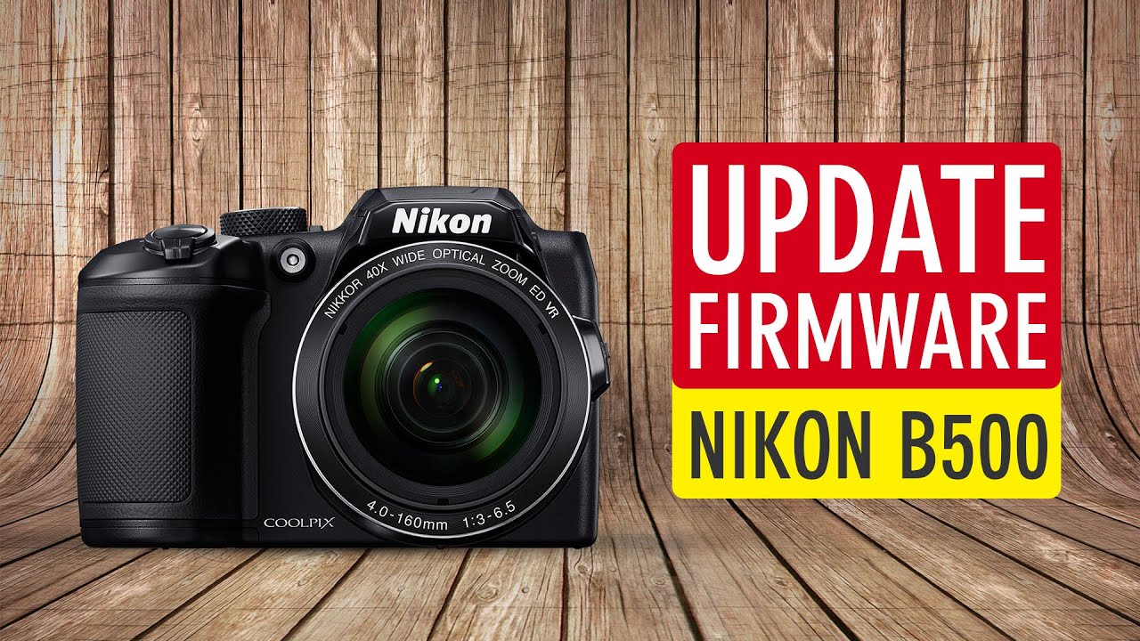 How to Update Firmware on Nikon Coolpix B500 Camera (How To Update Nikon Firmware) | Sonika Agarwal