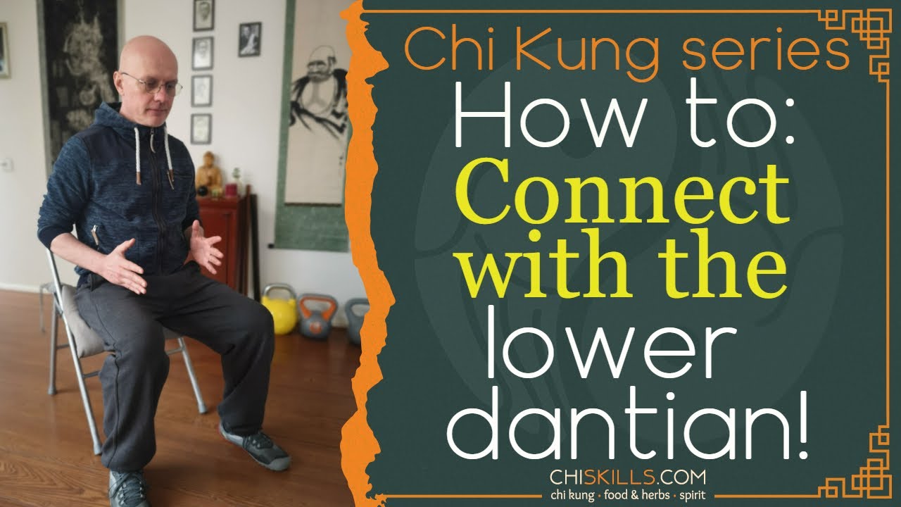 CHI KUNG: Connecting with the Lower DANTIAN!