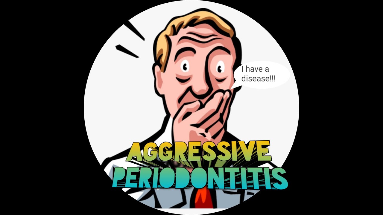 Aggressive Periodontitis. What is Aggressive Periodontitis?Types, Features and treatment in detail.