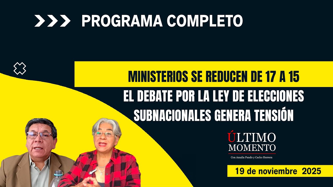 🔴MINISTERIOS SE REDUCEN DE 17 A 15. El debate por la ley de elecciones subnacionales genera tensión