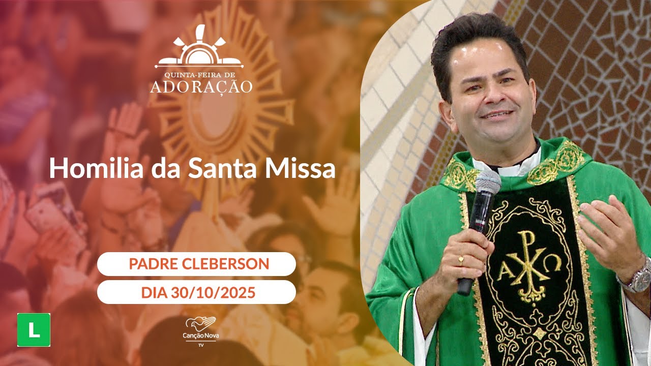 Homilia da Santa Missa - Padre Cleberson - 30/10/2025