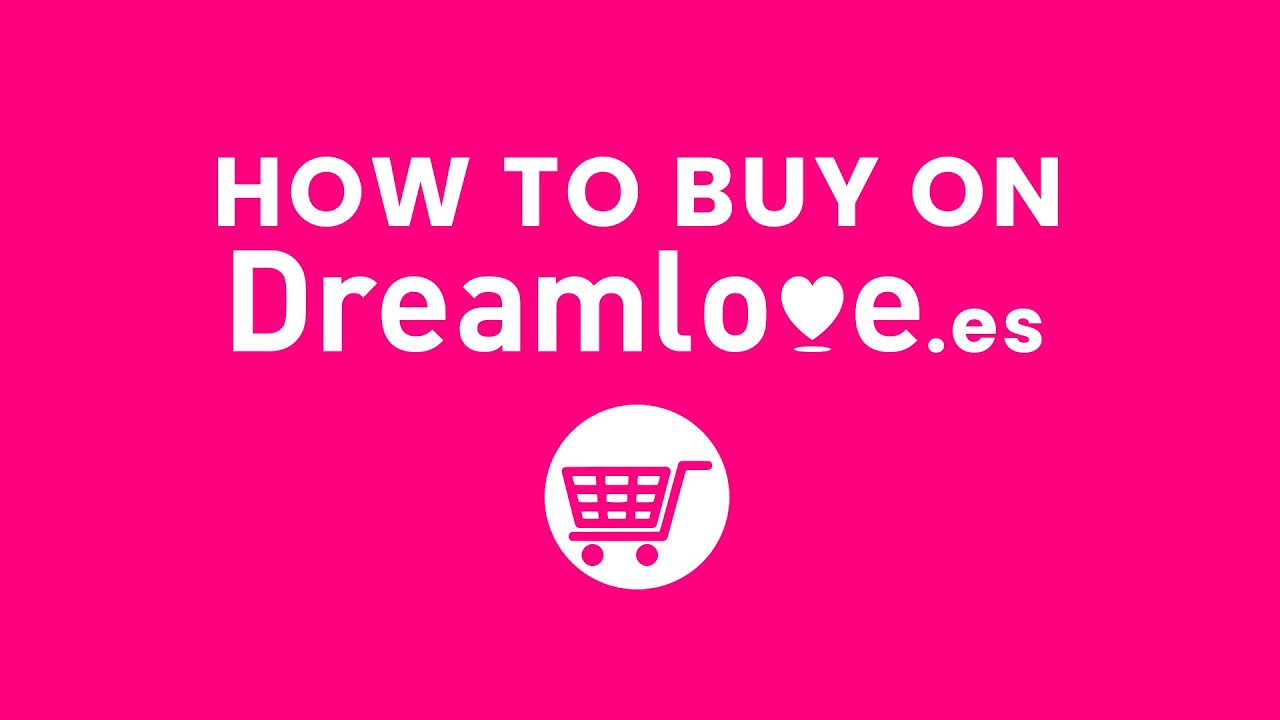 HOW TO BUY AT DREAMLOVE.ES