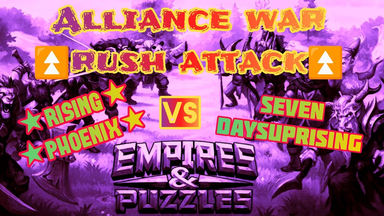 Empires and Puzzles ~ Alliance War ~ [⏫Rush Attack⏫] ★Rising Phoenix★ Vs Seven DaysUprising
