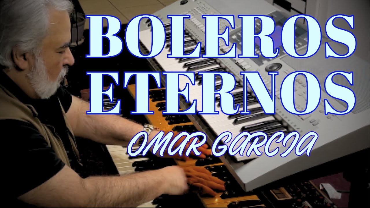 BOLEROS ETERNOS - OMAR GARCIA - HAMMOND ORGAN &KEYBOARDS